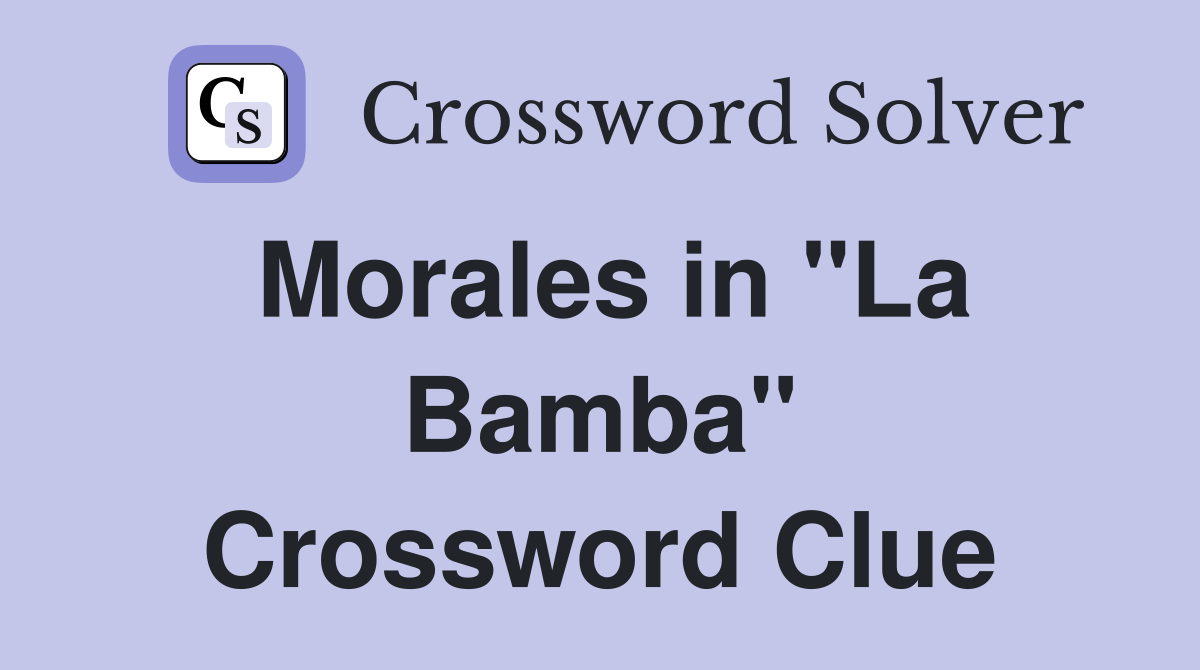 Morales in "La Bamba" Crossword Clue Answers Crossword Solver